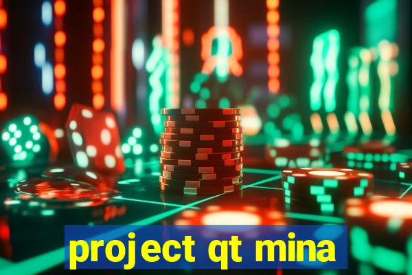 project qt mina